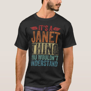 It s A Janet Thing You Wouldn t Understand Retro F T-Shirt