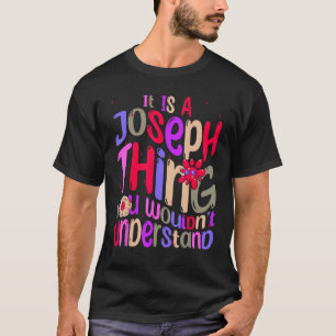 It s a Joseph Thing You Wouldn t Understand Groovy T-Shirt