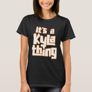 It s a Kyla Thing T-Shirt