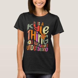 It s a Kyle Thing You Wouldn t Understand Groovy F T-Shirt