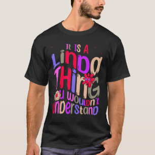 It s a Linda Thing You Wouldn t Understand Groovy T-Shirt