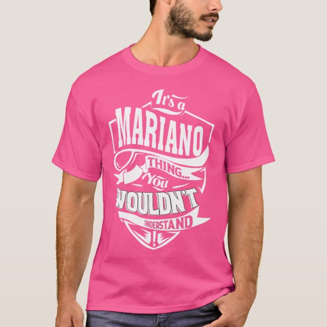 It s a MARIANO Thing T-Shirt (Front)