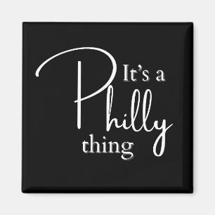 It’s a Philly Thing Refrigerator  Magnet