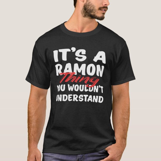 It s A Ramon Thing You Wouldn t Understand  Ramon T-Shirt (Front)