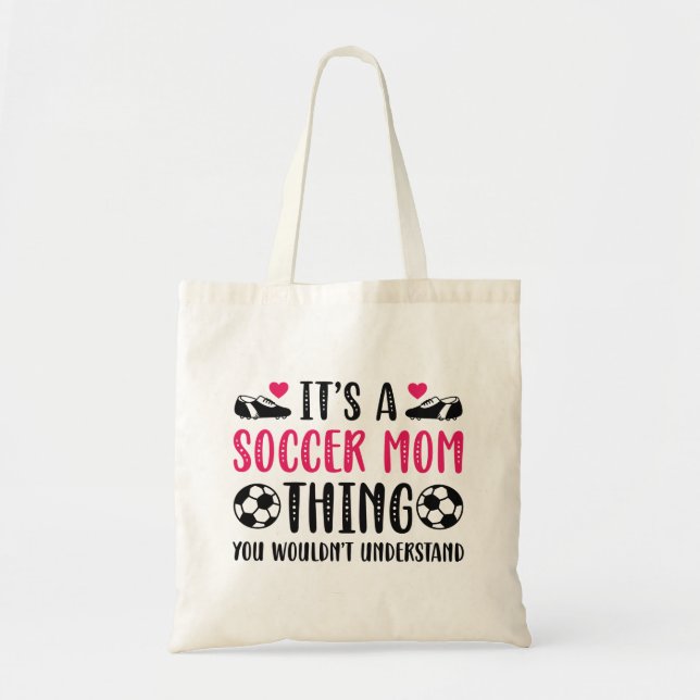 It’s A Soccer Mom Thing Tote Bag (Front)