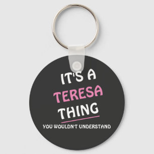 It s. a. Teresa thing you wouldn't understand Keychain