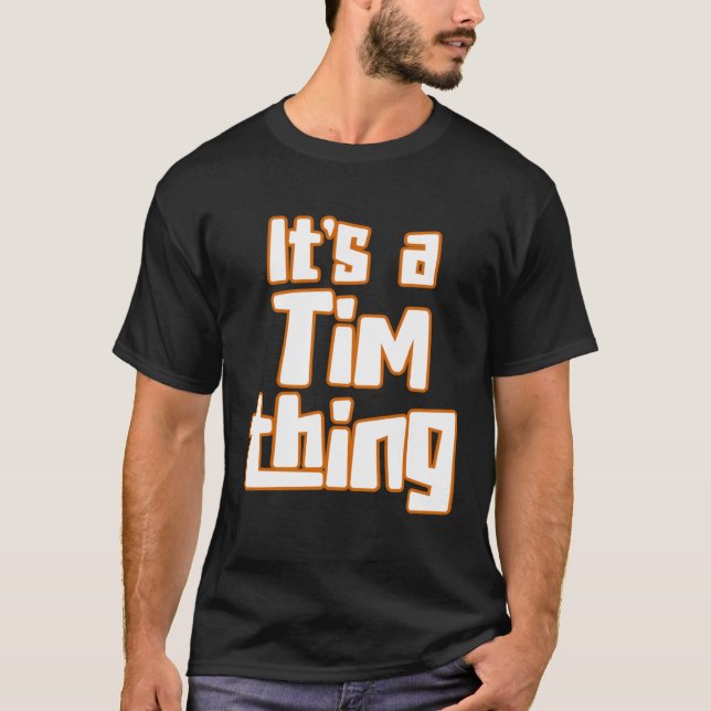 It s a Tim Thing T-Shirt (Front)