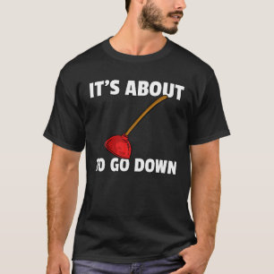 It s About To Go Down Plumbing Plunger Gift Funny T-Shirt