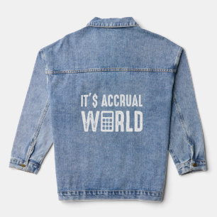 It S Accrual World Funny Accounting Accountant Cpa Denim Jacket