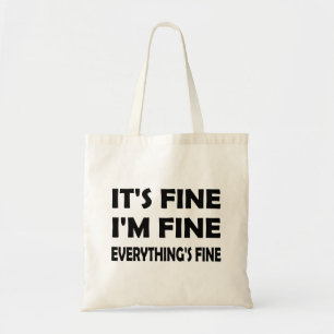 It’s All Fine – I’m Fine, Everything’s Fine Funny Tote Bag