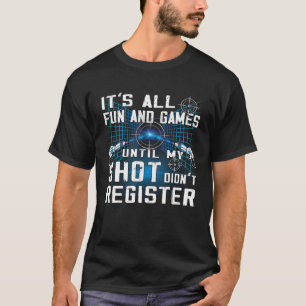 It´s all fun and games indoor Laser tag Player T-Shirt