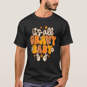 It s All Gravy Baby Retro Thanksgiving Vibes Match T-Shirt