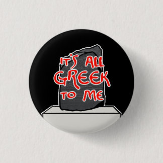 "It’s All Greek to Me" 1 Inch Round Button