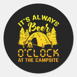 It S Always Beer O Clock Funny Camping Gift  Classic Round Sticker