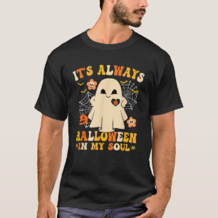 It s Always Halloween In My Soul Pumpkin Boo Funny T-Shirt