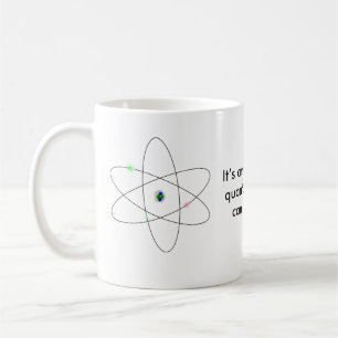 It’s amazing what quantum physics can manifest . coffee mug
