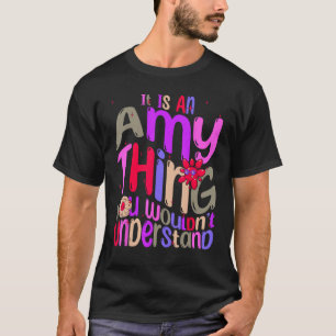 It s an Amy Thing You Wouldn t Understand Groovy R T-Shirt