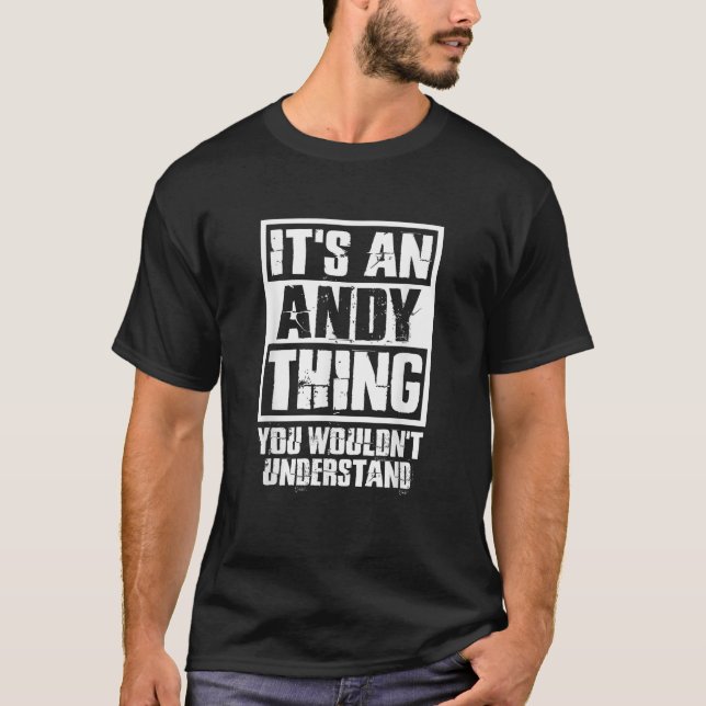 It s An Andy Thing You Wouldn t Understand T Shirt (Front)