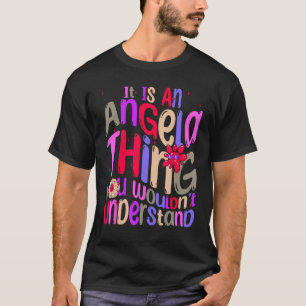 It s an Angela Thing You Wouldn t Understand Groov T-Shirt