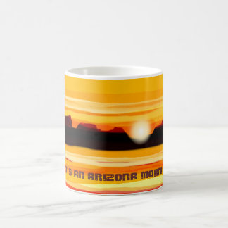 it`s an Arizona morning Coffee Mug