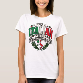 It’s an Italian thing you wouldn’t understand T-Shirt