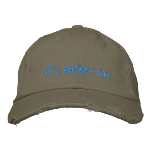 It*s Another Day Embroidered Hat