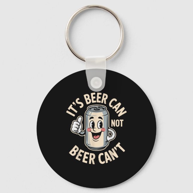 It’s Beer Can Not Beer Can’t Funny Retro Beer Quot Keychain (Front)