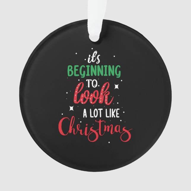 It s Beginning To Look A Lot Like Christmas Ornament (Front)
