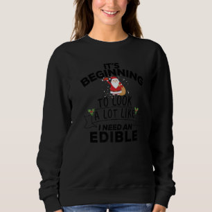 It S Beginning To Look A Lot Like I Need An Edible Sweatshirt