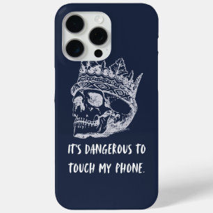 It’s Dangerous To Touch My Phone' Edgy Skull Crown iPhone 15 Pro Max Case