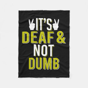 It´s Deaf And Not Dumb Sign Language Deaf Awarenes Fleece Blanket