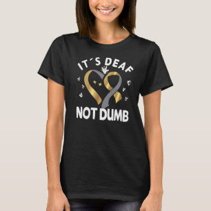 It´s Deaf not dumb - Sign language ASL Deaf Pride T-Shirt