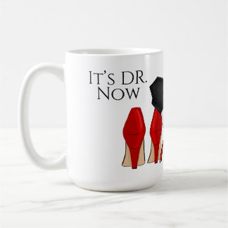 It’s Doctor Now - Graduation Card for Ph.d Student Coffee Mug