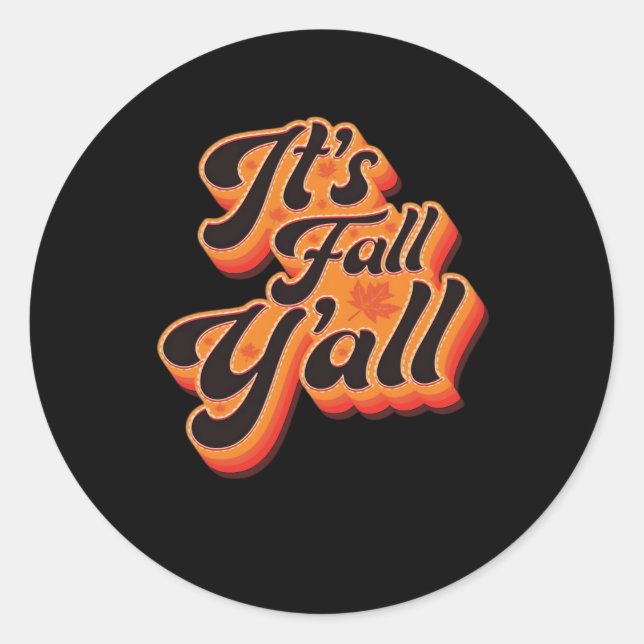 It’s Fall Y’all Autumn Season Cool Graphic Classic Round Sticker (Front)