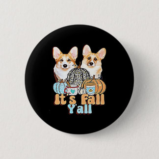 It’s Fall Y’all Corgis Unique Aesthetic 2 Inch Round Button