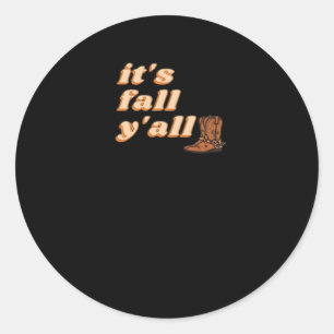 It’s Fall Y’all Cowboy Boots Autumn Classic Round Sticker