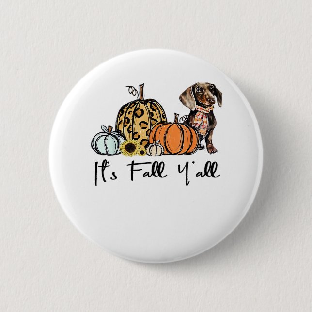 It’s Fall Y’all Dachshund Funny Casual 2 Inch Round Button (Front)