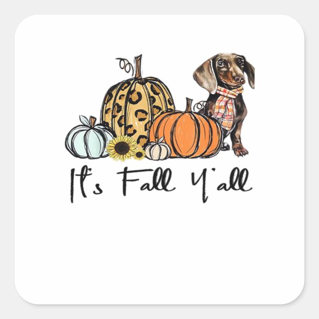 It’s Fall Y’all Dachshund Funny Casual Square Sticker (Front)