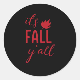 It’s Fall Y’all Fall Design Autumn Season Cool Fun Classic Round Sticker
