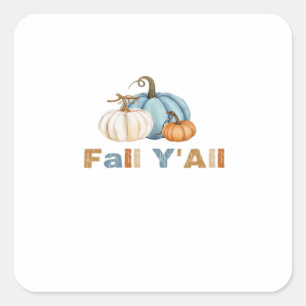 It’s Fall Y’all, Fall Season, Pumpkins Square Sticker