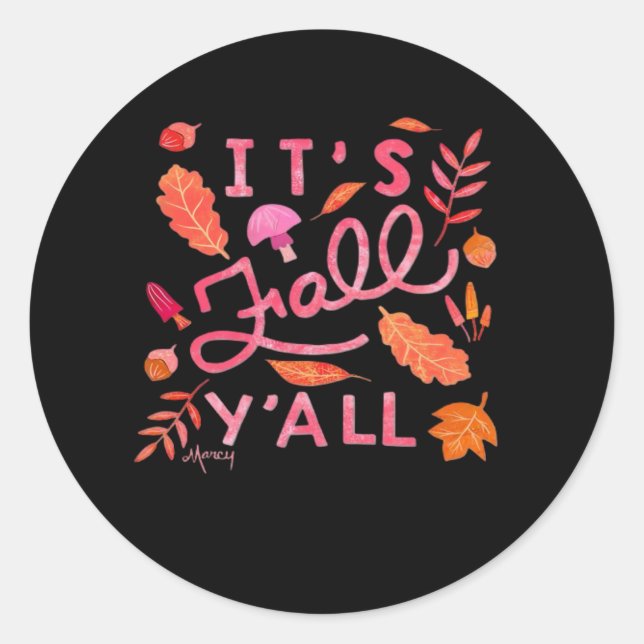 It’s Fall Y’all Hand Lettered Autumn Quote With Le Classic Round Sticker (Front)