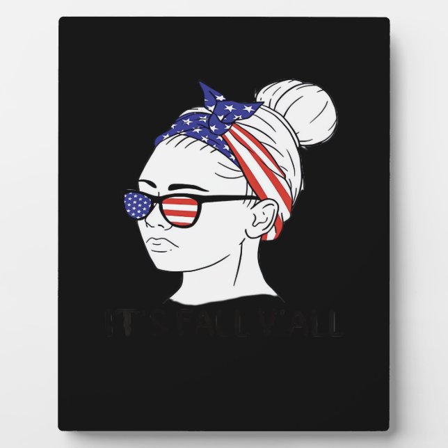 It’s Fall Y’all Messy Bun Women USA Flag Plaque (Front)