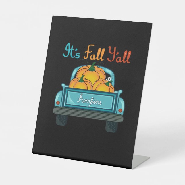 It’s Fall Y’all Pumpkins Truck Funny Graphic Pedestal Sign (Front)