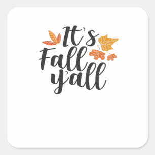 It’s Fall Y’all Say Autumn Cute Maple Leaves Funny Square Sticker