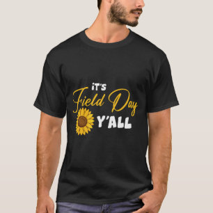 It_s Field Day Y_all funny sunflowers Fie T-Shirt