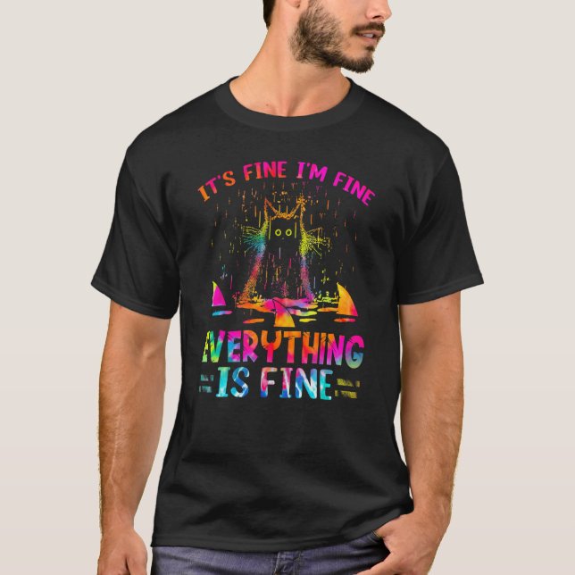 It s Fine I m Fine Everything Is Fine  Cat Tie Dye T-Shirt (Front)