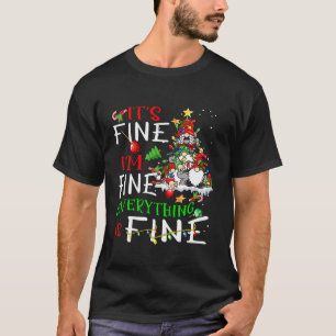 It s Fine I m Fine Everything Is Fine Gnome Christ T-Shirt