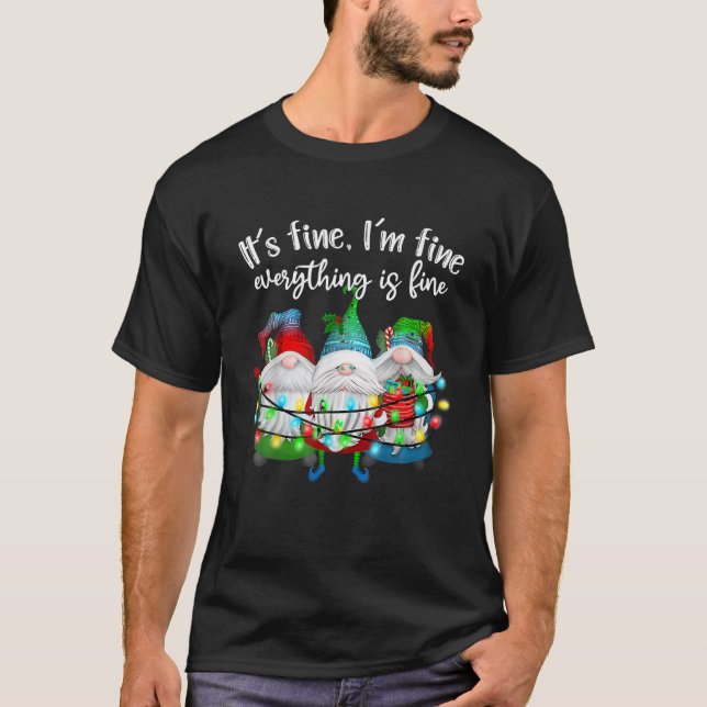 It s Fine I m Fine Everything Is Fine Gnome Christ T-Shirt (Front)