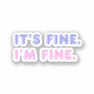 It’s Fine I’m Fine   Funny Pink & Purple Phrase