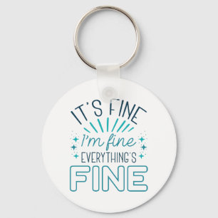 It’s Fine I’m Fine Keychain